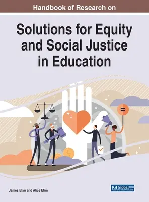 Manual de investigación sobre soluciones para la equidad y la justicia social en la educación - Handbook of Research on Solutions for Equity and Social Justice in Education