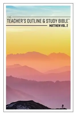 Bosquejo para el maestro y Biblia de estudio: Mateo Vol. 2 - The Teacher's Outline & Study Bible: Matthew Vol. 2