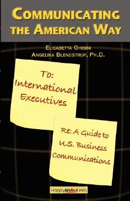 Comunicar a la americana: Guía de la comunicación empresarial en Estados Unidos - Communicating the American Way: A Guide to Business Communications in the U.S.