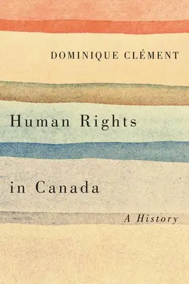 Los derechos humanos en Canadá: A History - Human Rights in Canada: A History