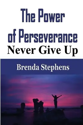 El poder de la perseverancia: Nunca te rindas - The Power of Perseverance: Never Give Up