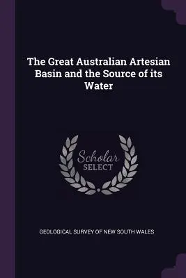 La gran cuenca artesiana australiana y el origen de sus aguas - The Great Australian Artesian Basin and the Source of its Water