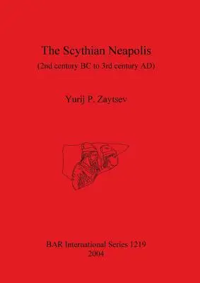 La Neápolis escita (siglos II a.C. a III d.C.): Investigaciones sobre la ciudad greco-bárbara de la costa septentrional del Mar Negro - The Scythian Neapolis (2nd century BC to 3rd century AD): Investigations into the Graeco-Barbarian city on the northern Black Sea coast