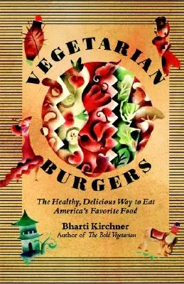 Vegetarian Burgers: La forma sana y deliciosa de comer la comida favorita de Estados Unidos - Vegetarian Burgers: The Healthy, Delicious Way to Eat America's Favorite Food