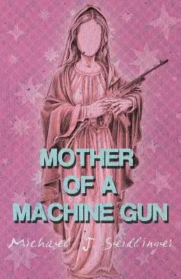 Madre de ametralladora - Mother of a Machine Gun