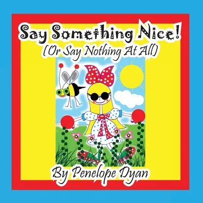 Di algo bueno (O no digas nada) - Say Something Nice! (Or Say Nothing At All)