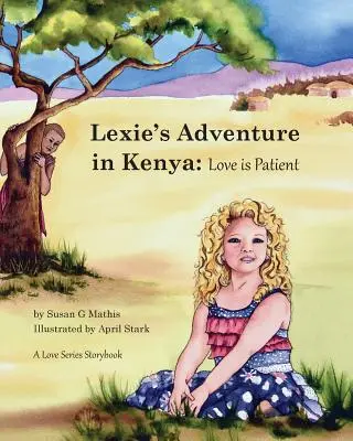 La aventura de Lexie en Kenia: El amor es paciente - Lexie's Adventure in Kenya: Love is Patient