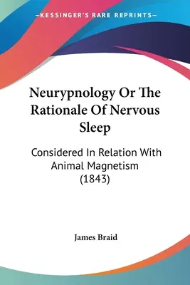 Neuripnología o la razón del sueño nervioso: Considerado en relación con el magnetismo animal (1843) - Neurypnology Or The Rationale Of Nervous Sleep: Considered In Relation With Animal Magnetism (1843)