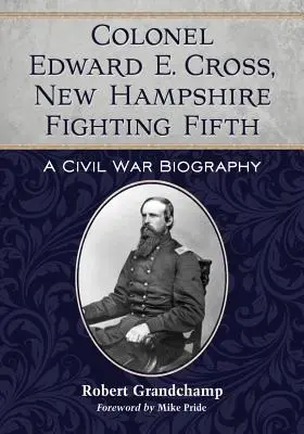 Coronel Edward E. Cross, Quinto combatiente de New Hampshire - Colonel Edward E. Cross, New Hampshire Fighting Fifth