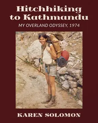 En autostop hasta Katmandú: Mi odisea por tierra, 1974 - Hitchhiking to Kathmandu: My Overland Odyssey, 1974