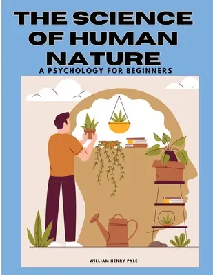 La ciencia de la naturaleza humana: Una Psicología Para Principiantes - The Science of Human Nature: A Psychology for Beginners