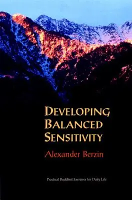 Desarrollar una sensibilidad equilibrada: Ejercicios budistas prácticos para la vida diaria - Developing Balanced Sensitivity: Practical Buddhist Exercises for Daily Life
