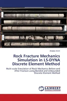 Simulación de la mecánica de fractura de rocas con el método de elementos discretos LS-DYNA - Rock Fracture Mechanics Simulation in LS-DYNA Discrete Element Method