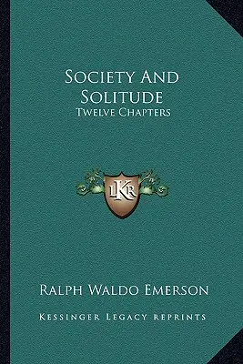 Sociedad y Soledad: Doce Capítulos - Society And Solitude: Twelve Chapters