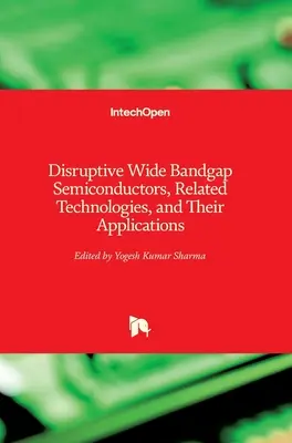 Semiconductores disruptivos de banda ancha, tecnologías afines y sus aplicaciones - Disruptive Wide Bandgap Semiconductors, Related Technologies, and Their Applications