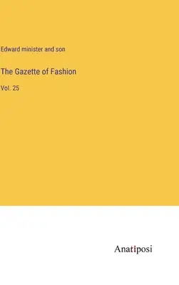 La Gaceta de la Moda: Vol. 25 - The Gazette of Fashion: Vol. 25