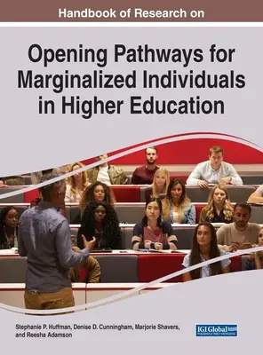 Handbook of Research on Opening Pathways for Marginalized Individuals in Higher Education (Manual de investigación sobre la apertura de vías para personas marginadas en la enseñanza superior) - Handbook of Research on Opening Pathways for Marginalized Individuals in Higher Education