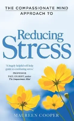 El enfoque de la mente compasiva para reducir el estrés - The Compassionate Mind Approach to Reducing Stress