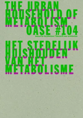 Oase 104: El hogar urbano del metabolismo - Oase 104: The Urban Household of Metabolism