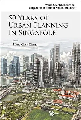 50 años de urbanismo en Singapur - 50 Years of Urban Planning in Singapore