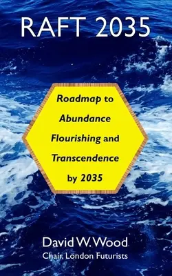 Balsa 2035: Hoja de ruta hacia la abundancia, el florecimiento y la trascendencia en 2035 - Raft 2035: Roadmap to Abundance, Flourishing, and Transcendence, by 2035