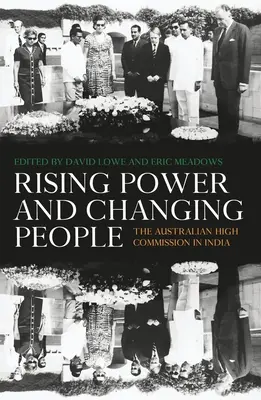 Aumentar el poder y cambiar a la gente: El Alto Comisionado de Australia en la India - Rising Power and Changing People: The Australian High Commission in India