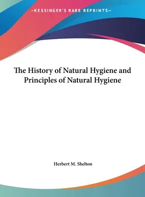 Historia de la Higiene Natural y Principios de la Higiene Natural - The History of Natural Hygiene and Principles of Natural Hygiene