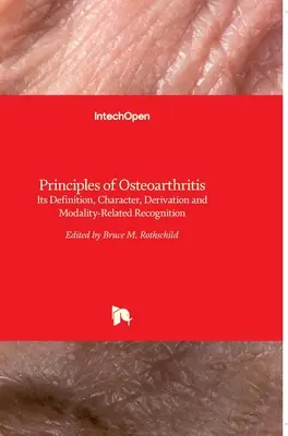 Principios de la artrosis: Su Definición, Carácter, Derivación y Reconocimiento Relacionado con la Modalidad - Principles of Osteoarthritis: Its Definition, Character, Derivation and Modality-Related Recognition