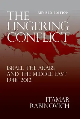 El conflicto persistente: Israel, los árabes y Oriente Próximo 1948-2012 - The Lingering Conflict: Israel, The Arabs, and the Middle East 1948-2012