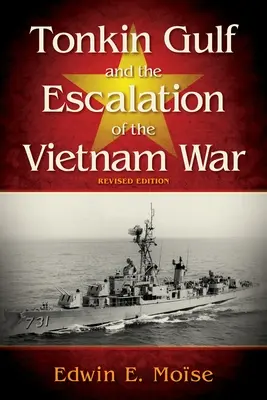 El Golfo de Tonkín y la escalada de la guerra de Vietnam, - Tonkin Gulf and the Escalation of the Vietnam War,