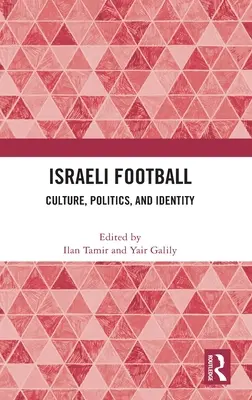 El fútbol israelí: Cultura, política e identidad - Israeli Football: Culture, Politics, and Identity