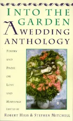 En el jardín: A Wedding Anthology: Poesía y prosa sobre el amor y el matrimonio - Into the Garden: A Wedding Anthology: Poetry and Prose on Love and Marriage