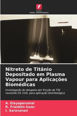 Nitreto de Titnio Depositado em Vapor de Plasma para Aplicações Biomdicas - Nitreto de Titnio Depositado em Plasma Vapour para Aplicaes Biomdicas