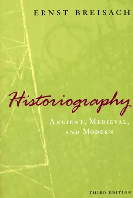 Historiografía: Antigua, Medieval y Moderna, Tercera Edición - Historiography: Ancient, Medieval, and Modern, Third Edition