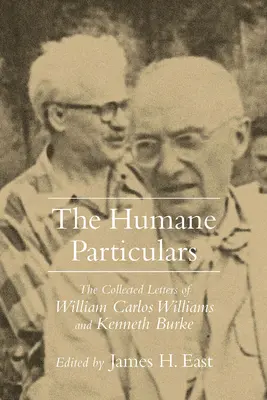 Particularidades humanas: La colección de cartas de Williams Carlos Williams y Kenneth Burke - Humane Particulars: The Collected Letters of Williams Carlos Williams and Kenneth Burke