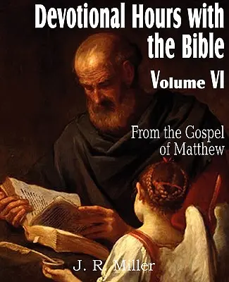 Horas devocionales con la Biblia Tomo VI, del Evangelio de Mateo - Devotional Hours with the Bible Volume VI, from the Gospel of Matthew