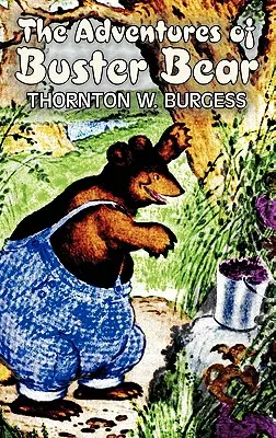 Las aventuras del oso Buster de Thornton Burgess, Ficción, Animales, Fantasía y Magia - The Adventures of Buster Bear by Thornton Burgess, Fiction, Animals, Fantasy & Magic