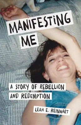 Manifesting Me: Una historia de rebelión y redención - Manifesting Me: A Story of Rebellion and Redemption