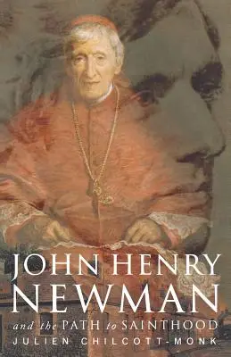 John Henry Newman Y el camino a la santidad - John Henry Newman: And the Path to Sainthood