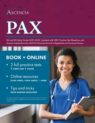 PAX RN y PN Guía de Estudio 2022-2023: Actualizada con más de 300 preguntas de examen de práctica y explicaciones de respuestas para el examen de preingreso a la NLN para Enfermeras Registradas y Pr - PAX RN and PN Study Guide 2022-2023: Updated with 300+ Practice Test Questions and Answer Explanations for NLN Pre Entrance Exam for Registered and Pr