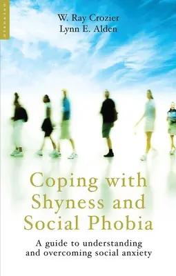 Cómo afrontar la timidez y la fobia social: Guía para comprender y superar la ansiedad social - Coping with Shyness and Social Phobia: A Guide to Understanding and Overcoming Social Anxiety