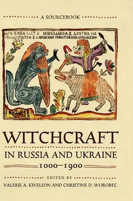 La brujería en Rusia y Ucrania, 1000-1900: A Sourcebook - Witchcraft in Russia and Ukraine, 1000-1900: A Sourcebook