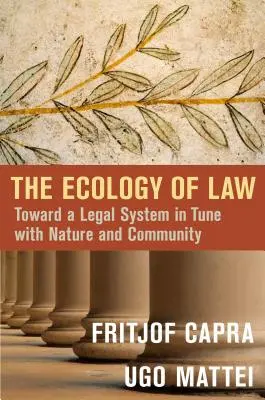 La Ecología del Derecho: Hacia un sistema jurídico en sintonía con la naturaleza y la comunidad - The Ecology of Law: Toward a Legal System in Tune with Nature and Community