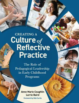 Crear una cultura de práctica reflexiva: El papel del liderazgo pedagógico en los programas para la primera infancia - Creating a Culture of Reflective Practice: The Role of Pedagogical Leadership in Early Childhood Programs