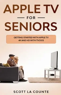 Apple TV para mayores: Primeros pasos con el Apple TV 4K y HD con TVOS 13 - Apple TV For Seniors: Getting Started With Apple TV 4K and HD With TVOS 13