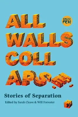 Todos los muros se derrumban: Historias de separación - All Walls Collapse: Stories of Separation