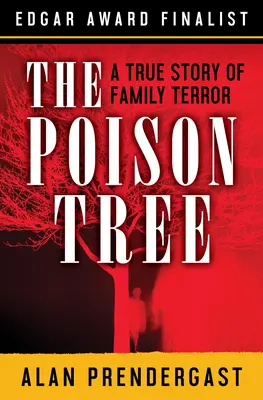 El árbol envenenado: Una historia real de terror familiar - The Poison Tree: A True Story of Family Terror