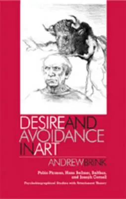 Deseo y evasión en el arte: Pablo Picasso, Hans Bellmer, Balthus y Joseph Cornell - Estudios psicobiográficos con la teoría del apego - Desire and Avoidance in Art: Pablo Picasso, Hans Bellmer, Balthus, and Joseph Cornell- Psychobiographical Studies with Attachment Theory