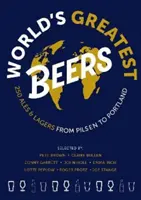 Las mejores cervezas del mundo - 250 cervezas y lagers imperdibles seleccionadas por un equipo de expertos - World's Greatest Beers - 250 Unmissable Ales & Lagers Selected by a Team of Experts