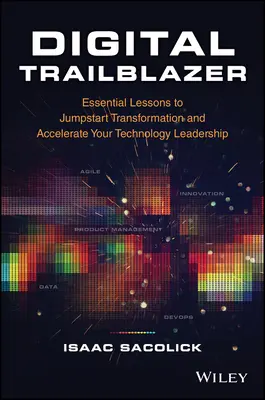 Digital Trailblazer: Lecciones esenciales para impulsar la transformación y acelerar su liderazgo tecnológico - Digital Trailblazer: Essential Lessons to Jumpstart Transformation and Accelerate Your Technology Leadership